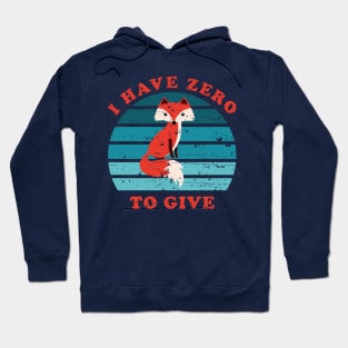 I Have Zero Fox To Give Hoodie